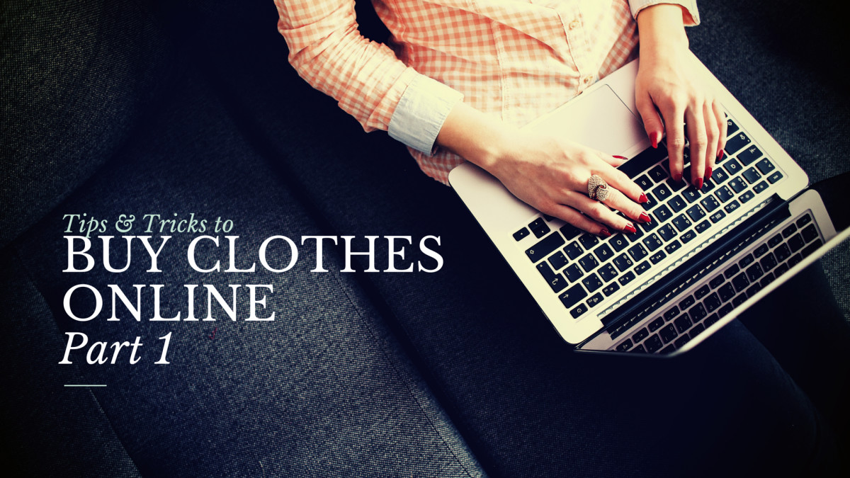 Tips & Tricks to Buy Clothes Online – Part 1