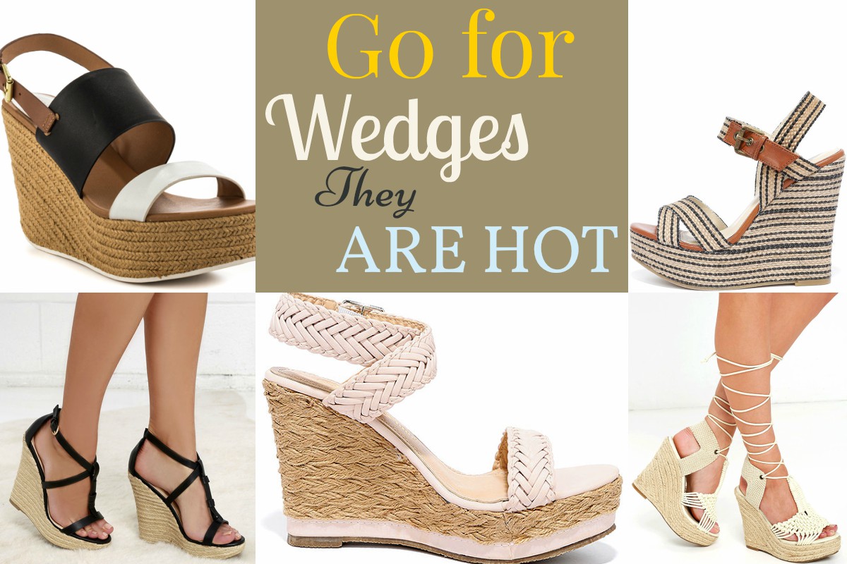 Go for Wedges They are Hot